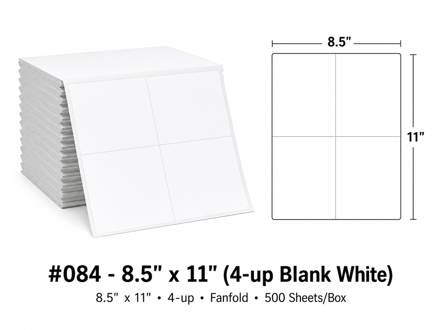 #084 - 8.5"x11" (4-up Blank White) (500 shts/bx)